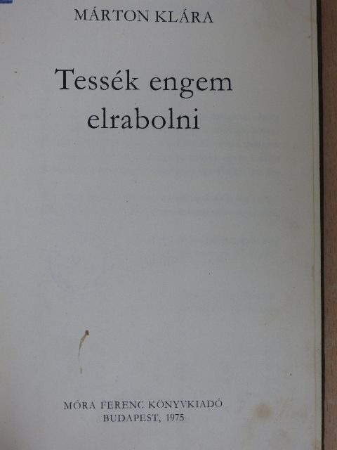 Márton Klára - Tessék engem elrabolni! [antikvár]