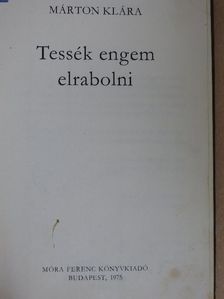 Márton Klára - Tessék engem elrabolni! [antikvár]