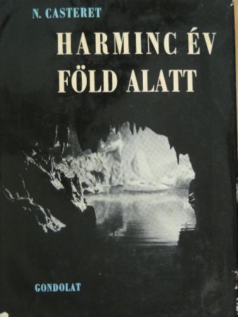 Norbert Casteret - Harminc év föld alatt [antikvár]