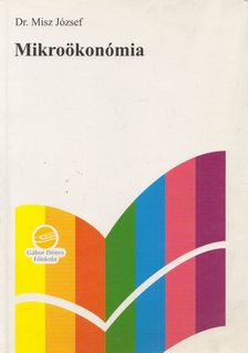 MISZ JÓZSEF DR. - Mikroökonómia [antikvár]