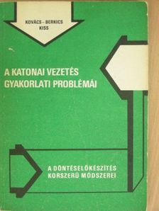 Berkics László - A katonai vezetés gyakorlati problémái [antikvár]