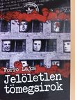 Forró Lajos - Jelöletlen tömegsírok [antikvár]