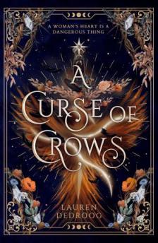 Lauren Dedroog - A Curse of Crows: The internationally acclaimed romantasy with a female villain origin story