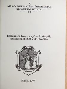 Dr. Lotz Antal - Emlékülés Lonovics József püspök születésének 200. évfordulóján [antikvár]