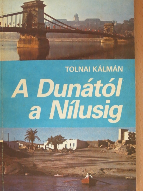 Tolnai Kálmán - A Dunától a Nílusig [antikvár]