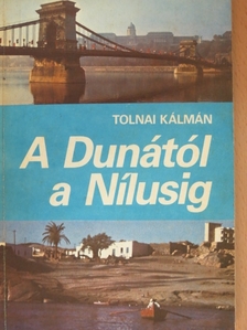 Tolnai Kálmán - A Dunától a Nílusig [antikvár]