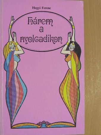 Hegyi Ferenc - Hárem a nyolcadikon [antikvár]