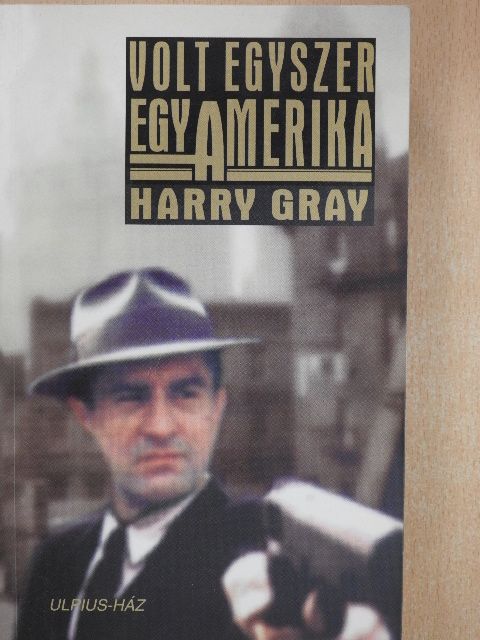Harry Gray - Volt egyszer egy Amerika [antikvár]