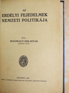 Rugonfalvi Kiss István - Az erdélyi fejedelmek nemzeti politikája [antikvár]