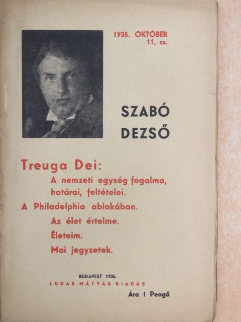 Szabó Dezső - Treuga Dei: A nemzeti egység fogalma, határai, feltételei/A Philadelphia ablakában/Az élet értelme/Életeim/Mai jegyzetek [antikvár]