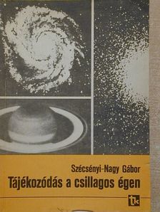 Szécsényi-Nagy Gábor - Tájékozódás a csillagos égen [antikvár]