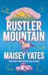 Maisey Yates - Rustler Mountain: A sweet and spicy, opposites attract cowboy romance