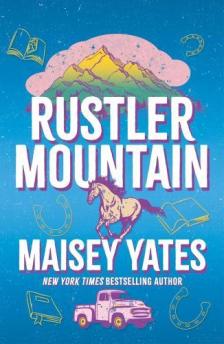 Maisey Yates - Rustler Mountain: A sweet and spicy, opposites attract cowboy romance