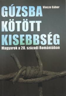 VINCZE GÁBOR - Gúzsba kötött kisebbség [antikvár]