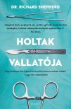 Richard Shepherd - Holtak vallatója [eKönyv: epub, mobi]