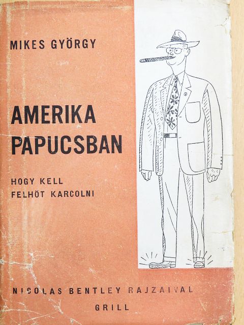 Mikes György - Amerika papucsban [antikvár]