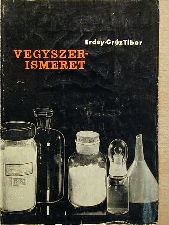 Erdey-Grúz Tibor - Vegyszerismeret [antikvár]