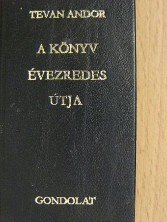 Tevan Andor - A könyv évezredes útja (minikönyv) [antikvár]