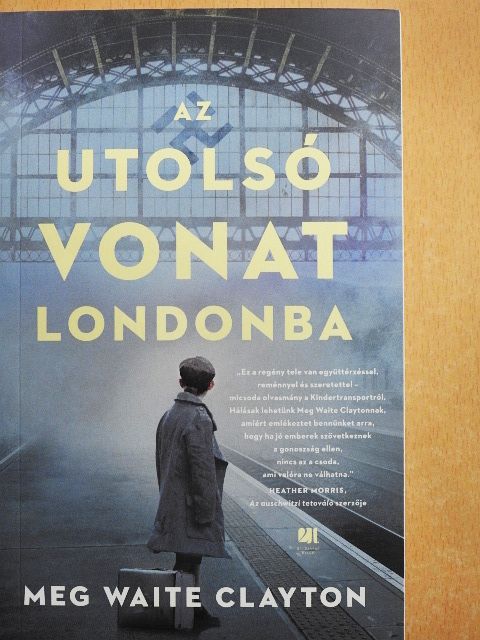 Meg Waite Clayton - Az utolsó vonat Londonba [antikvár]