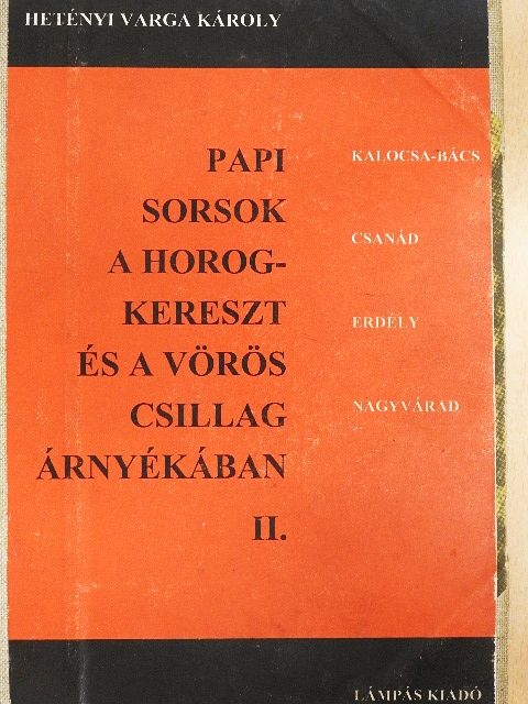 Hetényi Varga Károly - Papi sorsok a horogkereszt és a vörös csillag árnyékában II. [antikvár]