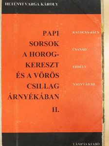 Hetényi Varga Károly - Papi sorsok a horogkereszt és a vörös csillag árnyékában II. [antikvár]