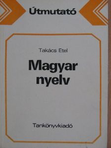 Takács Etel - Útmutató a magyar nyelv tankönyvcsaládjának használatához [antikvár]