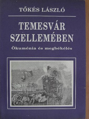 Tőkés László - Temesvár szellemében [antikvár]