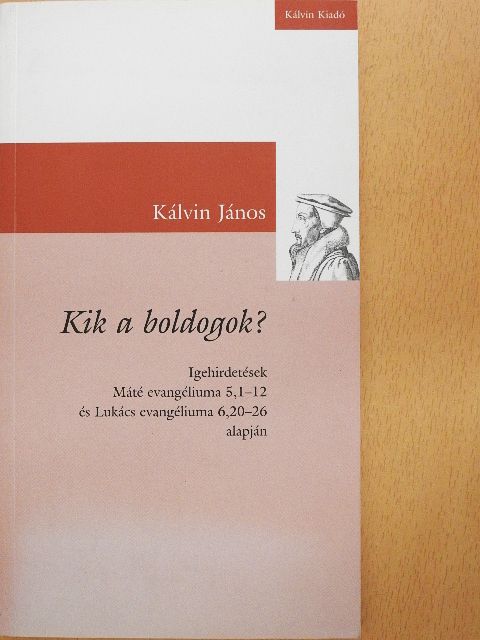 Kálvin János - Kik a boldogok? [antikvár]