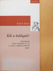 Kálvin János - Kik a boldogok? [antikvár]