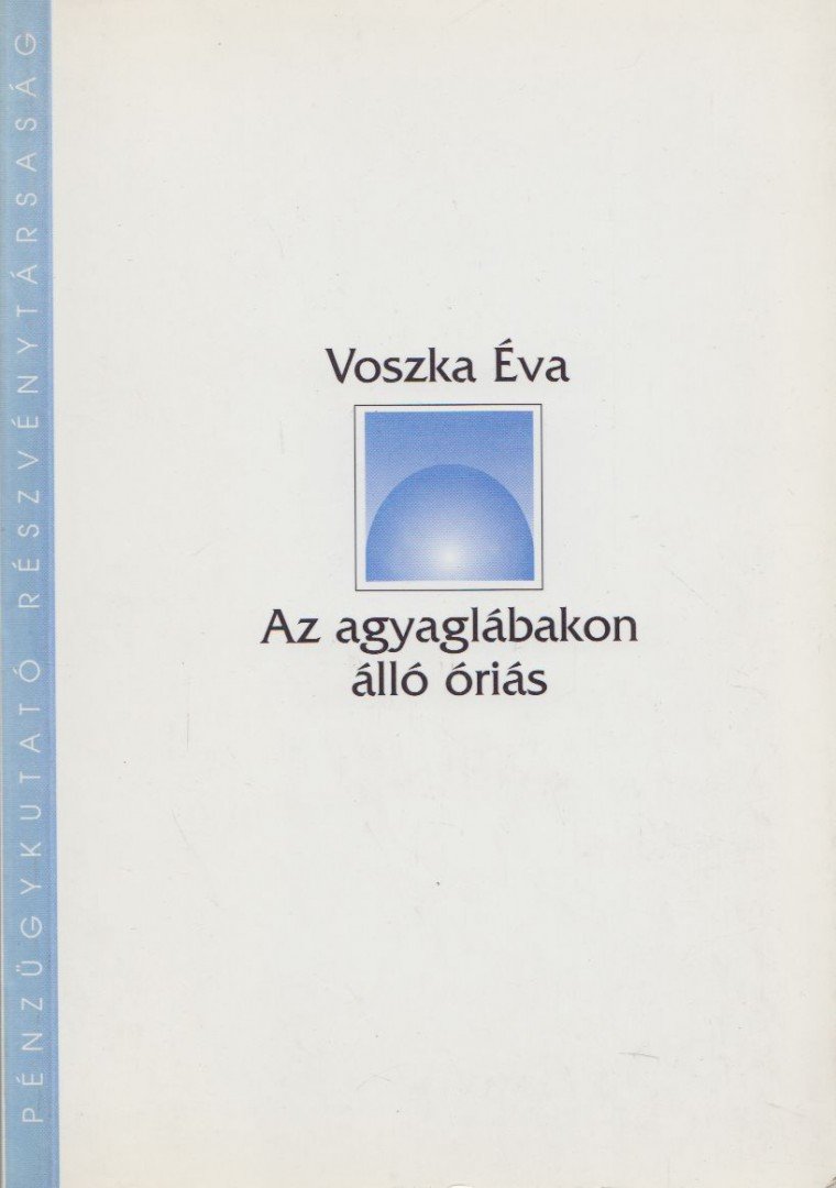Voszka Éva - Az agyaglábakon álló óriás [antikvár]