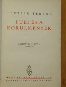Fertsek Ferenc - Pubi és a körülmények [antikvár]