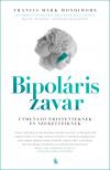 Dr. Francis Mark Mondimore - Bipoláris zavar - Útmutató érintetteknek és szeretteiknek