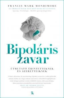 Dr. Francis Mark Mondimore - Bipoláris zavar - Útmutató érintetteknek és szeretteiknek