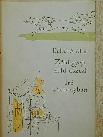 Kellér Andor - Zöld gyep, zöld asztal/Író a toronyban [antikvár]