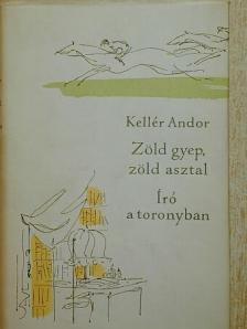 Kellér Andor - Zöld gyep, zöld asztal/Író a toronyban [antikvár]