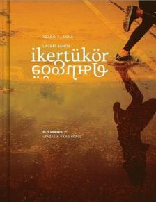 Lackfi János, Szabó T. Anna - Ikertükör [antikvár]