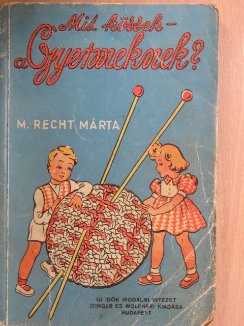 M. Recht Márta - Mit kössek - a gyermeknek? [antikvár]