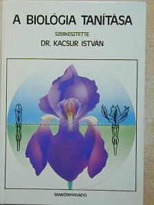 Dr. Körtvélyessy László - A biológia tanítása [antikvár]