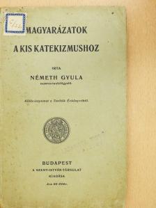 Németh Gyula - Magyarázatok a kis katekizmushoz (dedikált példány) [antikvár]