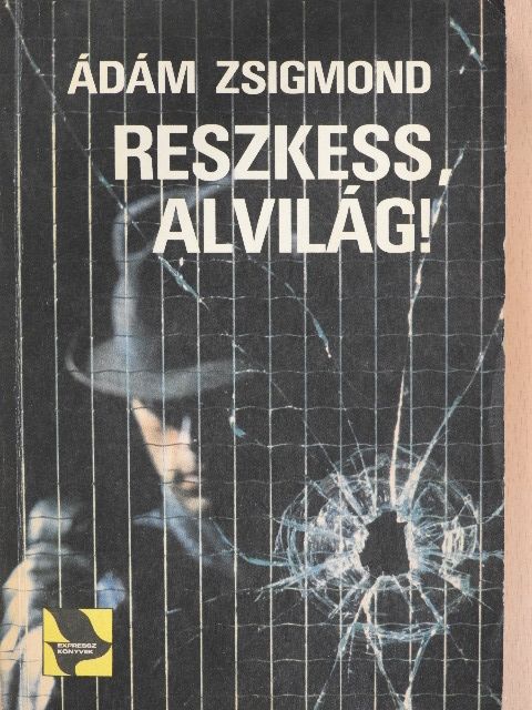Ádám Zsigmond - Reszkess, alvilág! [antikvár]