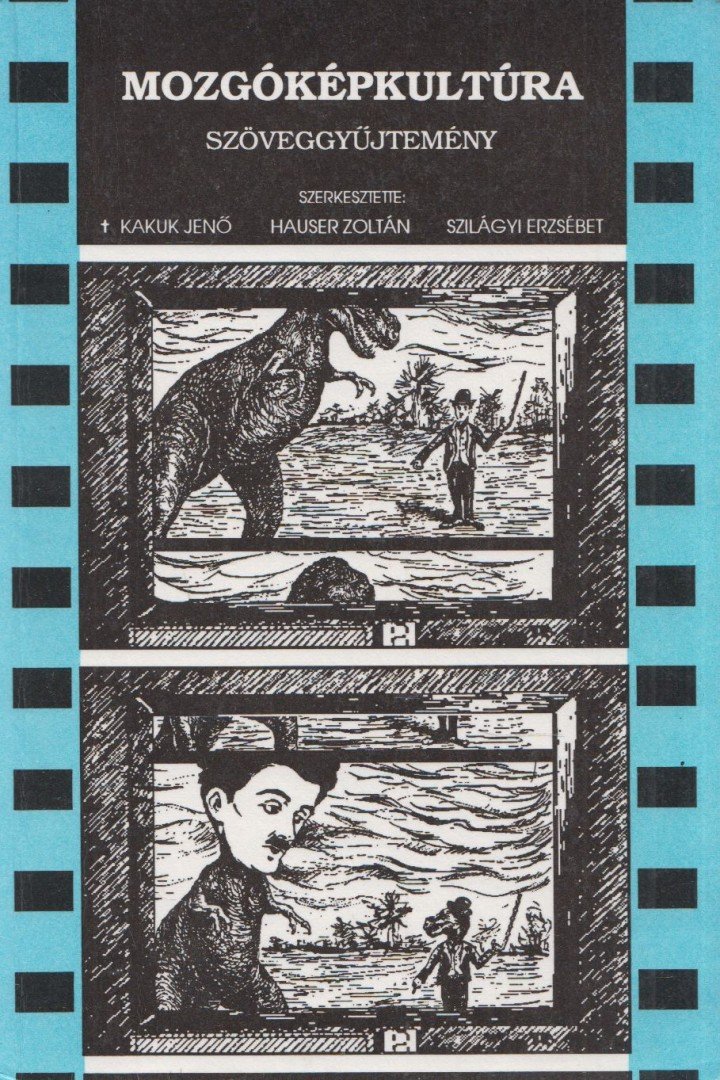 Kakuk Jenő, Hauser Zoltán, Szilágyi Erzsébet - Mozgóképkultúra [antikvár]