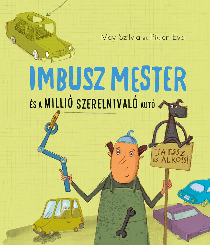 May Szilvia - Pikler Éva - Imbusz mester és millió szerelnivaló autó