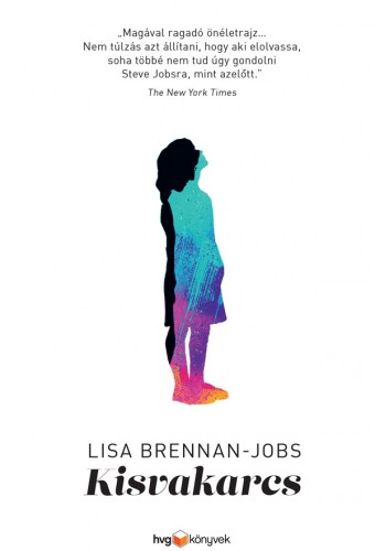 Lisa Brennan-Jobs - Kisvakarcs [eKönyv: epub, mobi]