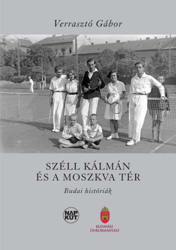 Verrasztó Gábor - Széll Kálmán és a Moszkva tér [eKönyv: epub, mobi, pdf]