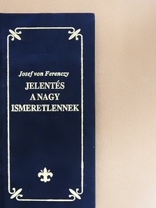 Josef von Ferenczy - Jelentés a nagy ismeretlennek [antikvár]