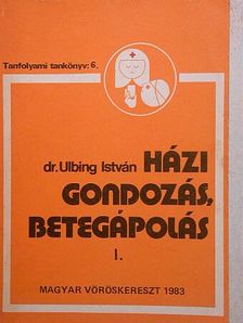 Dr. Ulbing István - Házi gondozás, betegápolás I. (töredék) [antikvár]