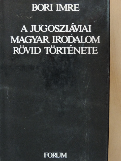 Bányai János - A jugoszláviai magyar irodalom rövid története [antikvár]