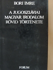 Bányai János - A jugoszláviai magyar irodalom rövid története [antikvár]