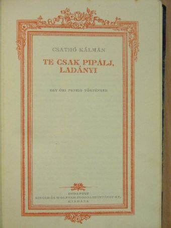 Csathó Kálmán - Te csak pipálj, Ladányi/Kék táska [antikvár]