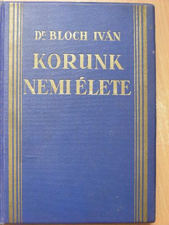 Dr. Bloch Iván - Korunk nemi élete [antikvár]